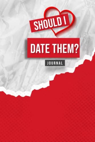 Should I Date Them: Journal: Enhance Intimacy, Nurture Closeness, and Grow a Deeper Connection